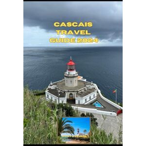J. Plumb, Mary CASCAIS TRAVEL GUIDE 2024 (Journey Path: your ultimate travel companion) J. Plumb, Mary CASCAIS TRAVEL GUIDE 2024 (Journey Path: your ultimate travel companion)