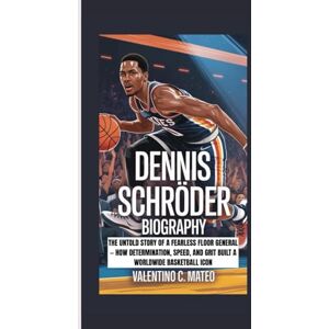 C. Mateo, Valentino DENNIS SCHRODER BIOGRAPHY: The Untold Story of a Fearless Floor General — How Determination, Speed, and Grit Built a Worldwide Basketball Icon C. Mateo, Valentino DENNIS SCHRODER BIOGRAPHY: The Untold Story of a Fearless Floor General — How Determination, Speed, and Grit Built a Worldwide Basketball Icon
