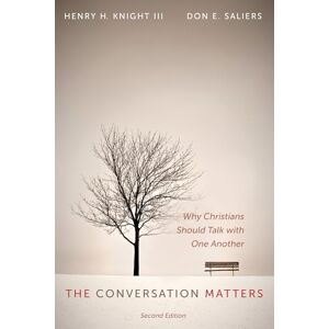 Knight III, Henry H. The Conversation Matters, Second Edition: Why Christians Should Talk with One Another Knight III, Henry H. The Conversation Matters, Second Edition: Why Christians Should Talk with One Another