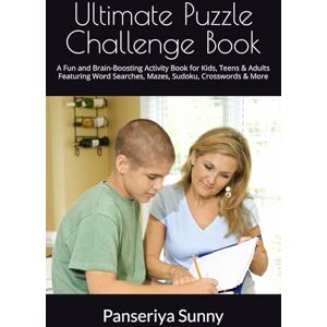 Sunny, Mr Panseriya Ultimate Puzzle Challenge Book: A Fun and Brain-Boosting Activity Book for Kids, Teens & Adults Featuring Word Searches, Mazes, Sudoku, Crosswords & More Sunny, Mr Panseriya Ultimate Puzzle Challenge Book: A Fun and Brain-Boosting Activity Book for Kids, Teens & Adults Featuring Word Searches, Mazes, Sudoku, Crosswords & More