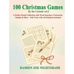Nightshade, Damien Joe 100 Christmas Games – By the Custode Vol.2: A Festive Puzzle Collection with Word Searches, Sudoku, Mazes, Kakuro, Calcudoku & Nonograms — Full Color ... crafted for quiet days and creative hands.) Nightshade, Damien Joe 100 Christmas Games – By the Custode Vol.2: A Festive Puzzle Collection with Word Searches, Sudoku, Mazes, Kakuro, Calcudoku & Nonograms — Full Color ... crafted for quiet days and creative hands.)
