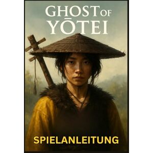 REDDIN, SUSAN W. GHOST OF YŌTEI SPIELANLEITUNG: Schritt-für-Schritt-Komplettlösungen, Kampfbeherrschung, verborgene Geheimnisse, Trophäen und fortgeschrittene Techniken, um jede Mission zu meistern REDDIN, SUSAN W. GHOST OF YŌTEI SPIELANLEITUNG: Schritt-für-Schritt-Komplettlösungen, Kampfbeherrschung, verborgene Geheimnisse, Trophäen und fortgeschrittene Techniken, um jede Mission zu meistern