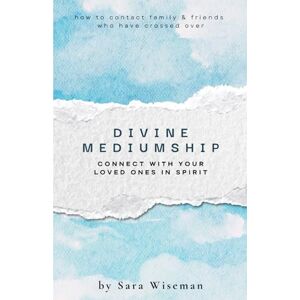 Wiseman, Sara Connect with Your Loved Ones in Spirit: How To Contact Family & Friends Who Have Crossed Over: 5 (Spiritual Intuition) Wiseman, Sara Connect with Your Loved Ones in Spirit: How To Contact Family & Friends Who Have Crossed Over: 5 (Spiritual Intuition)