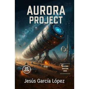 García López, Jesús Aurora Project (Aurora Saga (Book 1)) García López, Jesús Aurora Project (Aurora Saga (Book 1))