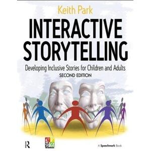 Park, Keith Interactive Storytelling: Developing Inclusive Stories for Children and Adults Park, Keith Interactive Storytelling: Developing Inclusive Stories for Children and Adults