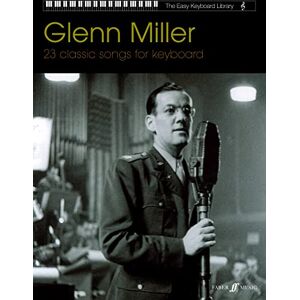 Glenn Miller -The Easy Keyboard Library: 23 Classic Songs for Keyboard Glenn Miller -The Easy Keyboard Library: 23 Classic Songs for Keyboard