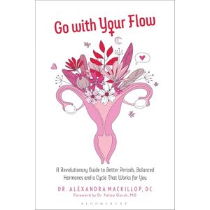 Dr. Alexandra MacKillop Go with Your Flow: A Revolutionary Guide to Better Periods, Balanced Hormones, and a Cycle That Works for You Dr. Alexandra MacKillop Go with Your Flow: A Revolutionary Guide to Better Periods, Balanced Hormones, and a Cycle That Works for You