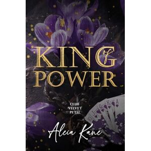 Kane, Aleia King of Power: A Forced Marriage Mafia Romance (Club Velvet Petal) Kane, Aleia King of Power: A Forced Marriage Mafia Romance (Club Velvet Petal)
