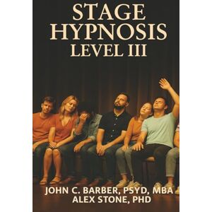 Barber, John C Stage Hypnosis Level III Barber, John C Stage Hypnosis Level III