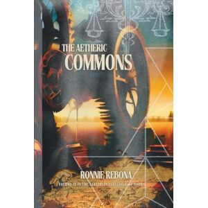 Rebona, Ronnie The Aetheric Commons (The Tartarian Empire Series) Rebona, Ronnie The Aetheric Commons (The Tartarian Empire Series)