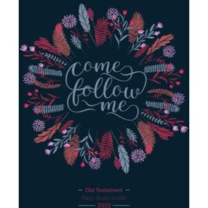 Chosen, Rightly Come Follow Me Old Testament Daily Study Guide 2022: LDS Floral Cover Edition Chosen, Rightly Come Follow Me Old Testament Daily Study Guide 2022: LDS Floral Cover Edition