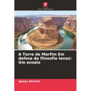 Devisch, Ignaas A Torre de Marfim Em defesa da filosofia tenaz: Um ensaio Devisch, Ignaas A Torre de Marfim Em defesa da filosofia tenaz: Um ensaio