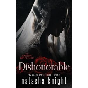 Knight, Natasha Dishonorable: 1 (THE AMADO BROTHERS) Knight, Natasha Dishonorable: 1 (THE AMADO BROTHERS)