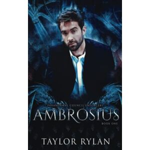 Taylor Ambrosius: Paranormal Council Enforcers Book One Taylor Ambrosius: Paranormal Council Enforcers Book One