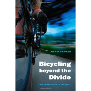 University of Nebraska Press Bicycling beyond the Divide: Two Journeys into the West (Outdoor Lives) University of Nebraska Press Bicycling beyond the Divide: Two Journeys into the West (Outdoor Lives)
