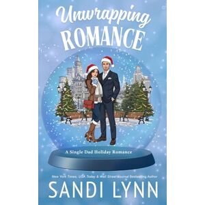Lynn, Sandi Unwrapping Romance: A Single Dad Holiday Romance Lynn, Sandi Unwrapping Romance: A Single Dad Holiday Romance