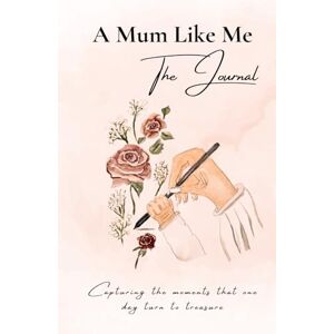 Taylor A Mum Like Me: The Journal Taylor A Mum Like Me: The Journal