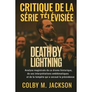 Jackson Critique de la série télévisée Death By Lightning: Analyse magistrale de ce drame historique, de ses interprétations emblématiques et de la tempête qui a secoué la présidence Jackson Critique de la série télévisée Death By Lightning: Analyse magistrale de ce drame historique, de ses interprétations emblématiques et de la tempête qui a secoué la présidence