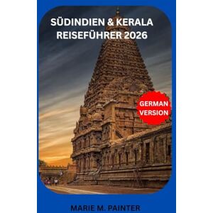 M. PAINTER, MARIE SÜDINDIEN & KERALA REISEFÜHRER 2026 M. PAINTER, MARIE SÜDINDIEN & KERALA REISEFÜHRER 2026