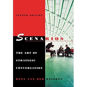 van der Heijden, Kees Scenarios: The Art of Strategic Conversation, 2nd Edition van der Heijden, Kees Scenarios: The Art of Strategic Conversation, 2nd Edition
