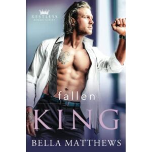 Matthews, Bella Fallen King (Restless Kings) Matthews, Bella Fallen King (Restless Kings)