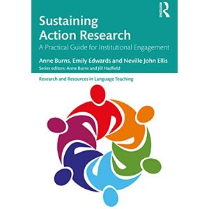 Burns, Anne Sustaining Action Research: A Practical Guide for Institutional Engagement (Research and Resources in Language Teaching) Burns, Anne Sustaining Action Research: A Practical Guide for Institutional Engagement (Research and Resources in Language Teaching)