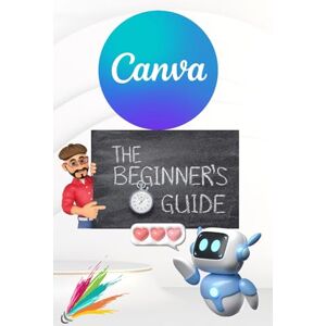 Press, Matwog Simple Canva 2024 Guide: Beginner's Handbook to Visual Design Mastery – Essential Tips and Tricks Paperback: January 3, 2024 Press, Matwog Simple Canva 2024 Guide: Beginner's Handbook to Visual Design Mastery – Essential Tips and Tricks Paperback: January 3, 2024