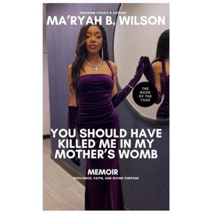 Wilson You Should Have Killed Me In My Mother’s Womb Wilson You Should Have Killed Me In My Mother’s Womb