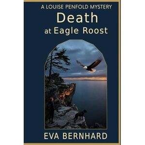 Bernhard, Eva Death at Eagle Roost (Louise Penfold Mysteries) Bernhard, Eva Death at Eagle Roost (Louise Penfold Mysteries)
