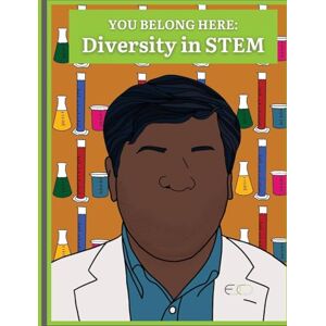 You Belong Here: Diversity in STEM You Belong Here: Diversity in STEM