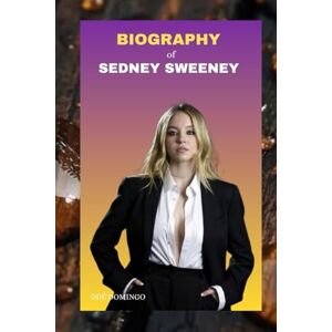 Domingo, Odé BIOGRAPHY OF SYDNEY SWEENEY Domingo, Odé BIOGRAPHY OF SYDNEY SWEENEY