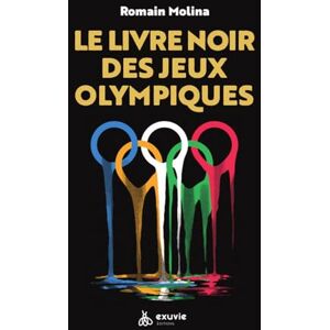 Molina, Romain Le livre noir des jeux olympiques Molina, Romain Le livre noir des jeux olympiques