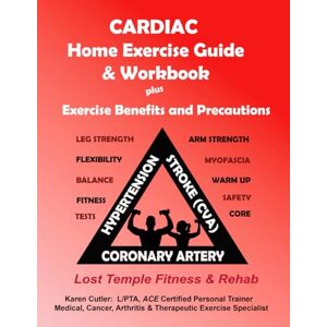 Cutler, Karen Cardiac Home Exercise Guide & Workbook: Exercise, Benefits & Precautions Cutler, Karen Cardiac Home Exercise Guide & Workbook: Exercise, Benefits & Precautions