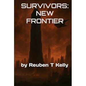 Kelly, Mr Reuben T Survivors: New Frontier: Deluxe Edition (The Survivors Series) Kelly, Mr Reuben T Survivors: New Frontier: Deluxe Edition (The Survivors Series)