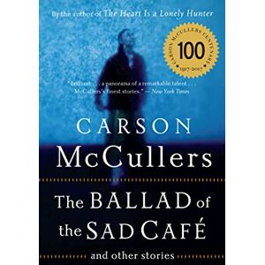 Mccullers, Carson The Ballad of the Sad Cafe: and Other Stories Mccullers, Carson The Ballad of the Sad Cafe: and Other Stories