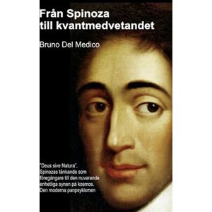 Del Medico, Bruno Från Spinoza till kvantmedvetandet.: ”Deus sive Natura”. Spinozas tänkande som föregångare till den nuvarande enhetliga synen på kosmos. Den moderna ... Publikationer av Bruno Del Medico på svenska) Del Medico, Bruno Från Spinoza till kvantmedvetandet.: ”Deus sive Natura”. Spinozas tänkande som föregångare till den nuvarande enhetliga synen på kosmos. Den moderna ... Publikationer av Bruno Del Medico på svenska)