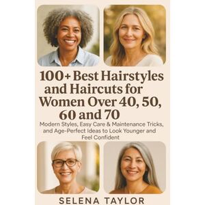 Taylor 100+ Best Hairstyles and Haircuts for Women Over 40, 50, 60, and 70: Modern Styles, Easy Care & Maintenance Tricks, and Age-Perfect Ideas to Look Younger and Feel Confident Taylor 100+ Best Hairstyles and Haircuts for Women Over 40, 50, 60, and 70: Modern Styles, Easy Care & Maintenance Tricks, and Age-Perfect Ideas to Look Younger and Feel Confident