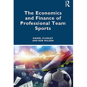 Plumley, Daniel The Economics and Finance of Professional Team Sports Plumley, Daniel The Economics and Finance of Professional Team Sports