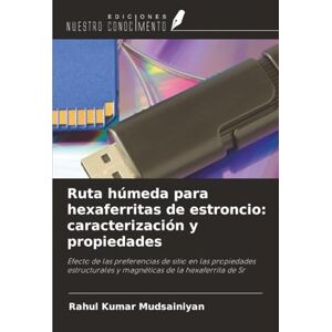 Mudsainiyan, Rahul Kumar Ruta húmeda para hexaferritas de estroncio: caracterización y propiedades: Efecto de las preferencias de sitio en las propiedades estructurales y magnéticas de la hexaferrita de Sr Mudsainiyan, Rahul Kumar Ruta húmeda para hexaferritas de estroncio: caracterización y propiedades: Efecto de las preferencias de sitio en las propiedades estructurales y magnéticas de la hexaferrita de Sr