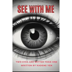 Yen, Kadene See With Me: Two Eyes Are Better Than One Yen, Kadene See With Me: Two Eyes Are Better Than One