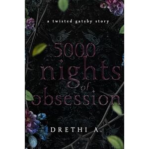 Anis, Drethi 5000 Nights of Obsession: A Twisted Gatsby Story: 1 (Tales of Obsession) Anis, Drethi 5000 Nights of Obsession: A Twisted Gatsby Story: 1 (Tales of Obsession)