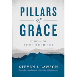 Steven J. Lawson Pillars of Grace (Long Line of Godly Men Profile): A Long Line of Godly Men Steven J. Lawson Pillars of Grace (Long Line of Godly Men Profile): A Long Line of Godly Men