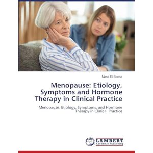 El-Banna, Mona Menopause: Etiology, Symptoms and Hormone Therapy in Clinical Practice El-Banna, Mona Menopause: Etiology, Symptoms and Hormone Therapy in Clinical Practice