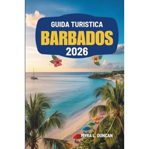 Duncan, Myra L. GUIDA TURISTICA BARBADOS 2026: Scopri i paesaggi lussureggianti e il ricco patrimonio dei Caraibi Duncan, Myra L. GUIDA TURISTICA BARBADOS 2026: Scopri i paesaggi lussureggianti e il ricco patrimonio dei Caraibi
