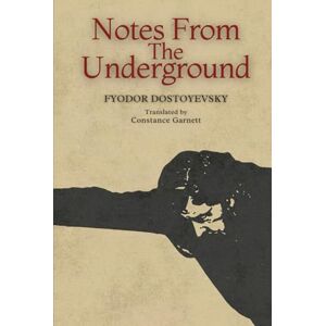 DOSTOYEVSKY, FYODOR Notes From The Underground DOSTOYEVSKY, FYODOR Notes From The Underground