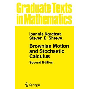 Karatzas, Ioannis Brownian Motion and Stochastic Calculus: 113 (Graduate Texts in Mathematics, 113) Karatzas, Ioannis Brownian Motion and Stochastic Calculus: 113 (Graduate Texts in Mathematics, 113)