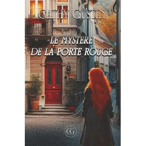 GUSTIN, Mme Cathy Le mystère de la porte rouge: Réédition 2025 GUSTIN, Mme Cathy Le mystère de la porte rouge: Réédition 2025