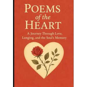 Joseph, Celucien L. Poems of the Heart: A Journey Through Love, Longing, and the Soul’s Memory Joseph, Celucien L. Poems of the Heart: A Journey Through Love, Longing, and the Soul’s Memory