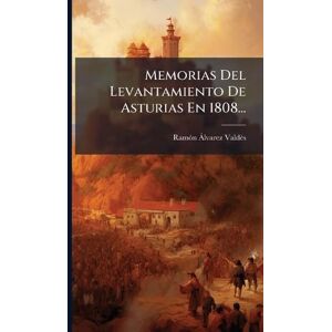 Valdã(c)S, Ramã3n à Lvarez Memorias Del Levantamiento De Asturias En 1808... Valdã(c)S, Ramã3n à Lvarez Memorias Del Levantamiento De Asturias En 1808...