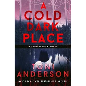 Toni A Cold Dark Place: FBI Romantic Mystery and Suspense: 1 (Cold Justice®) Toni A Cold Dark Place: FBI Romantic Mystery and Suspense: 1 (Cold Justice®)
